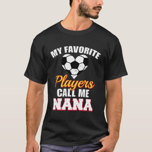 My Favorite Players Call Me Nana Soccer Nana T_Shirt