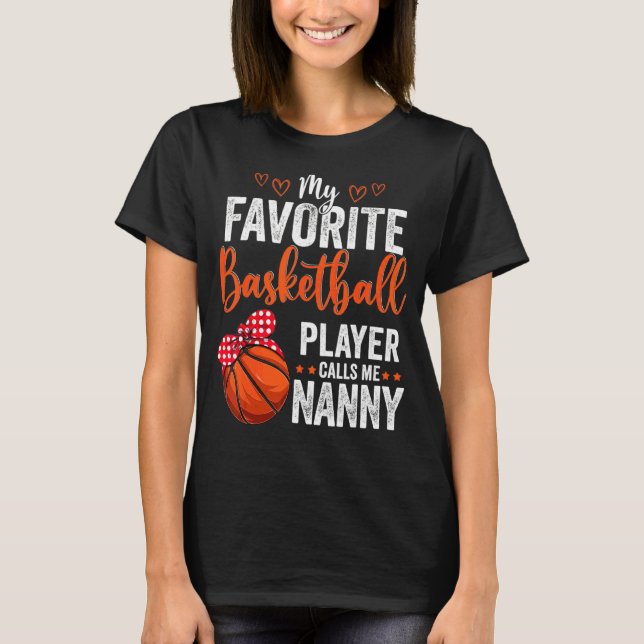 My Favorite Players Call Me Nanny  Basketball Nann T-Shirt (Front)