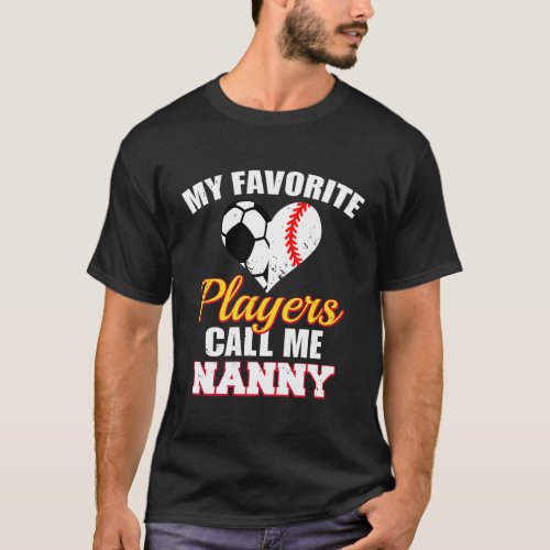 My Favorite Players Call Me Nanny Soccer Baseball  T_Shirt