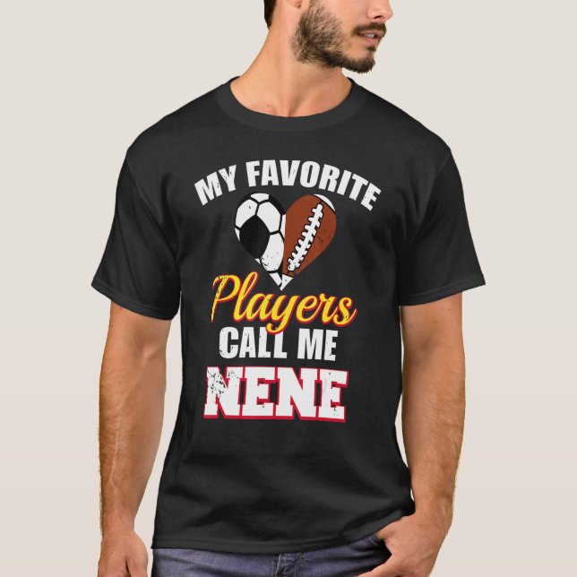 My Favorite Players Call Me Nene Soccer Football N T-Shirt (Front)