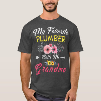 My Favorite Plumber Calls Me Grandma Flowers Mothe T-Shirt