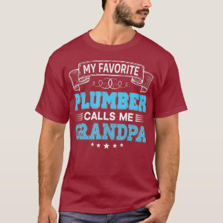 My Favorite Plumber Calls Me Grandpa Dad Mom T-Shirt