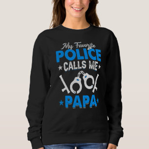 My Favorite Police Calls Me Papa Father's Day Men Sweatshirt