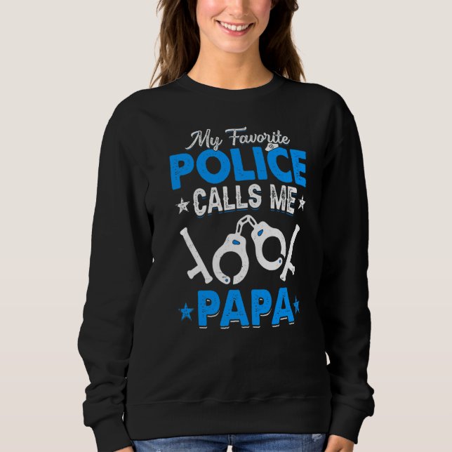 My Favorite Police Calls Me Papa Father's Day Men Sweatshirt (Front)