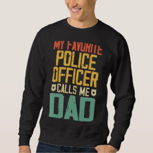 My Favorite Police Officer Calls Me Dad Vintage Re Sweatshirt