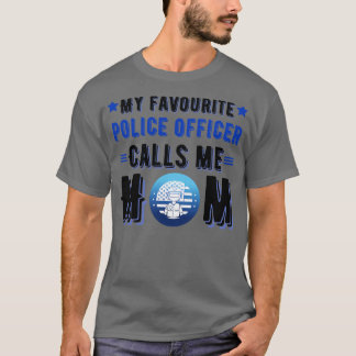 My favorite police officer calls me mom 1 T-Shirt