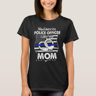 My Favorite Police Officer Calls Me Mom Blue Line T-Shirt