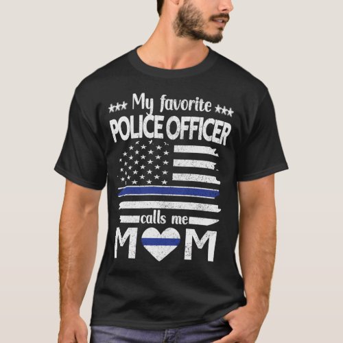 My Favorite Police Officer Calls Me Mom Blue Line  T_Shirt