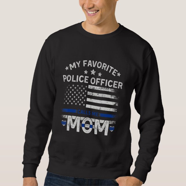 My Favorite Police Officer Calls Me Mom Funny Blue Sweatshirt (Front)