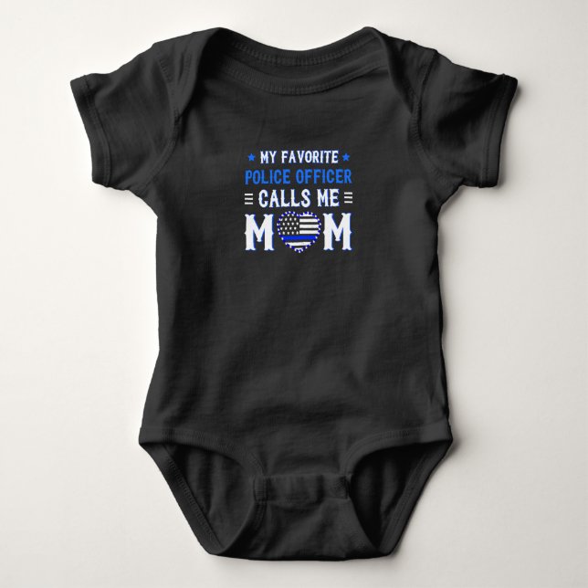 my favorite police officier calls me MOM Baby Bodysuit (Front)