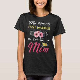 My Favorite Post Worker Calls Me Mom Flowers Mothe T-Shirt