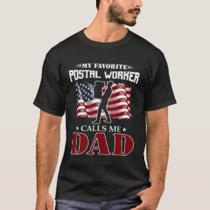 My Favorite Postal Worker Calls Me Dad American Fl T-Shirt