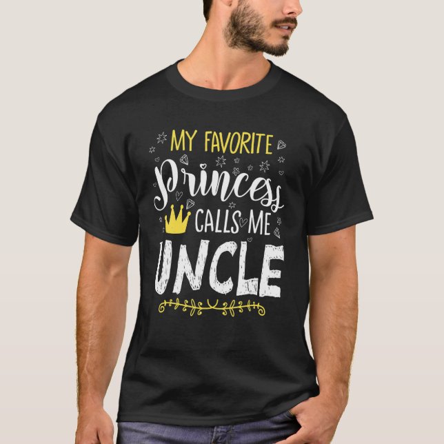 My Favorite Princess Call Me Uncle Cute Birthday B T-Shirt (Front)
