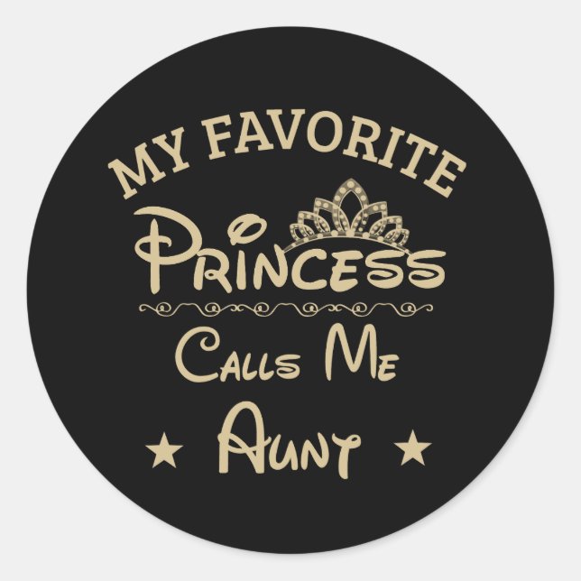 My Favorite Princess Calls Me AUNT Classic Round Sticker (Front)