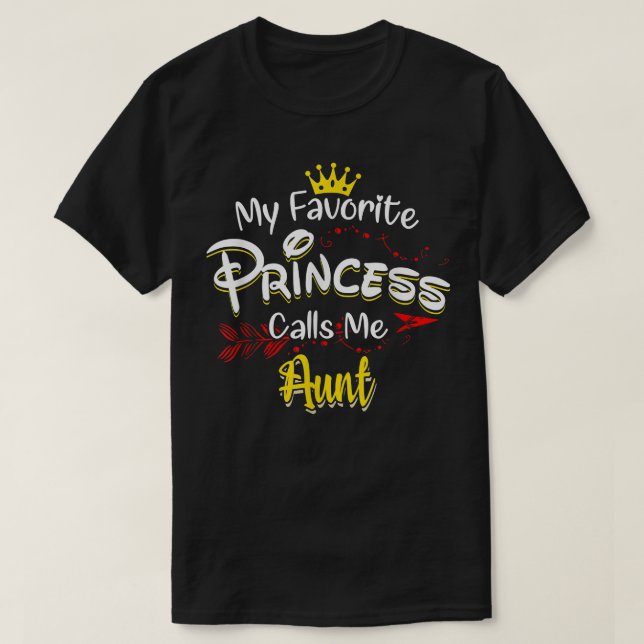 My Favorite Princess Calls Me Aunt Matching Family T-Shirt (Design Front)