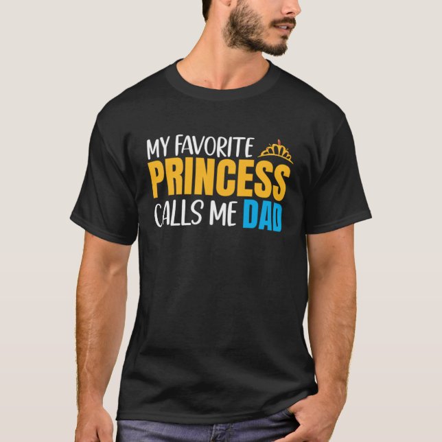 My Favorite Princess Calls Me Dad And Daughter Mat T-Shirt (Front)
