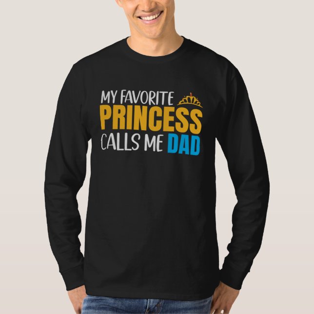 My Favorite Princess Calls Me Dad And Daughter Mat T-Shirt (Front)