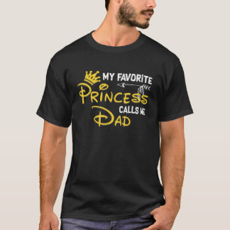 My Favorite Princess Calls Me Dad Funny Birthday P T-Shirt