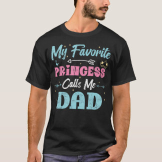 My Favorite Princess Calls Me Dad Funny Daughter V T-Shirt