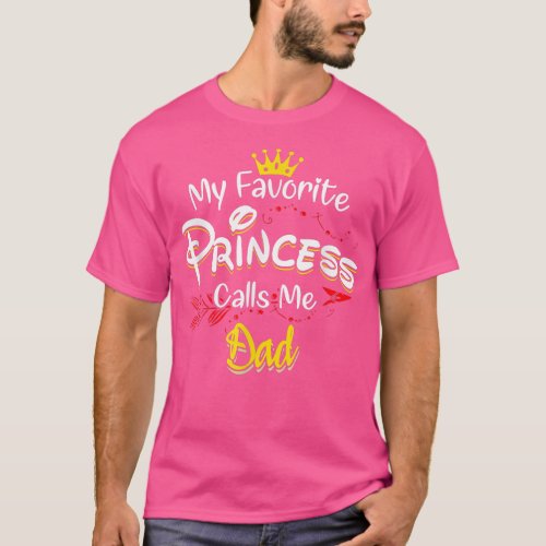 My Favorite Princess Calls Me Dad Matching Family  T_Shirt