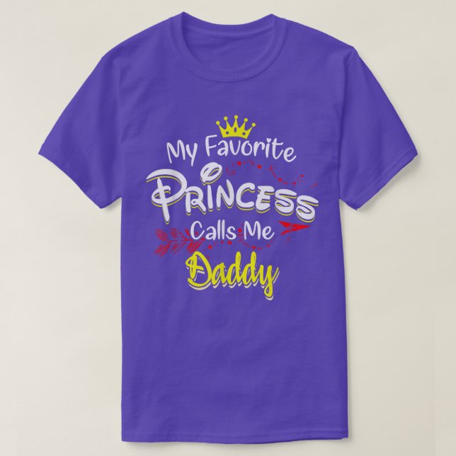 My Favorite Princess Calls Me Daddy  T-Shirt (Design Front)