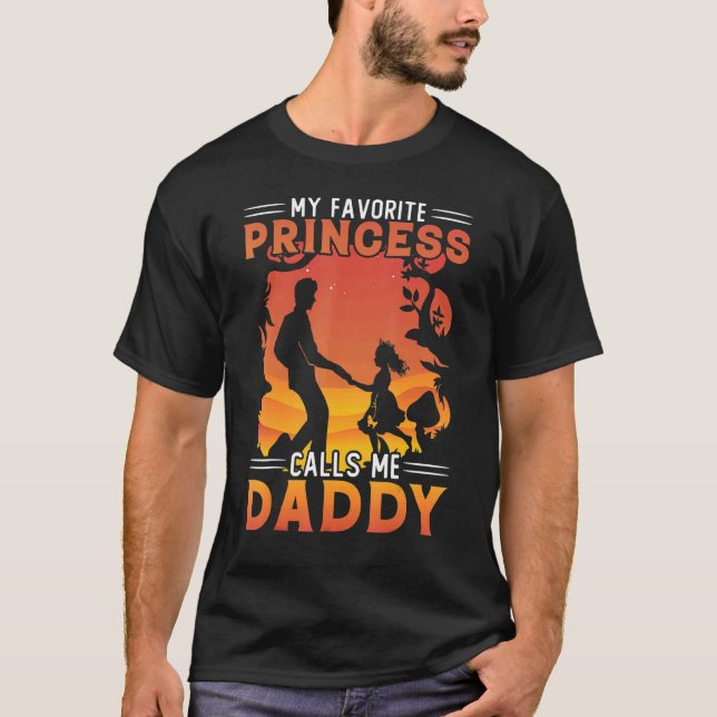 My Favorite Princess Calls Me Daddy T-Shirt (Front)