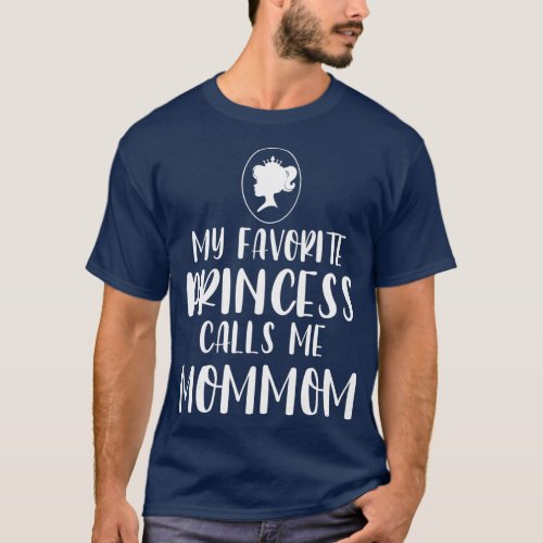 My Favorite Princess Calls Me Mommom Mothers Day T_Shirt