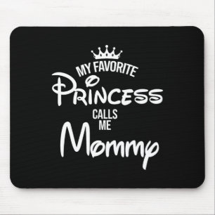 My Favorite Princess Calls Me Mommy Daughter Fathe Mouse Pad