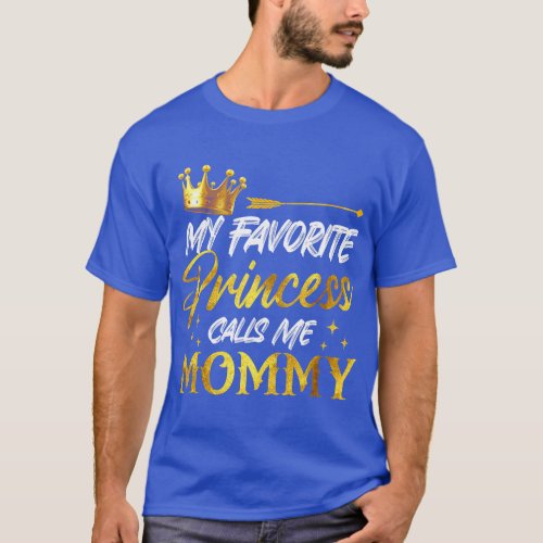 My Favorite Princess Calls Me Mommy Funny Mommy Da T_Shirt