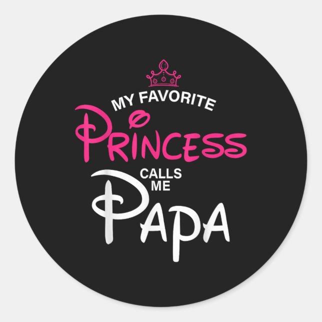 My Favorite Princess Calls Me Papa Daughter Father Classic Round Sticker (Front)