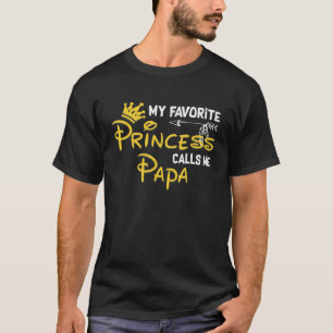 My Favorite Princess Calls Me Papa Funny Birthday  T-Shirt