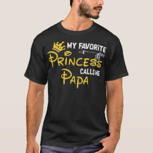 My Favorite Princess Calls Me Papa Funny Birthday  T-Shirt