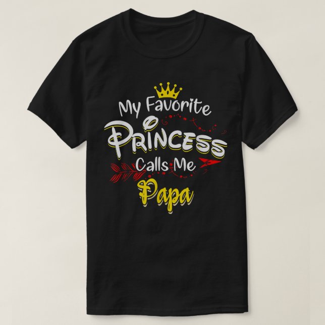 My Favorite Princess Calls Me Papa Matching Family T-Shirt (Design Front)