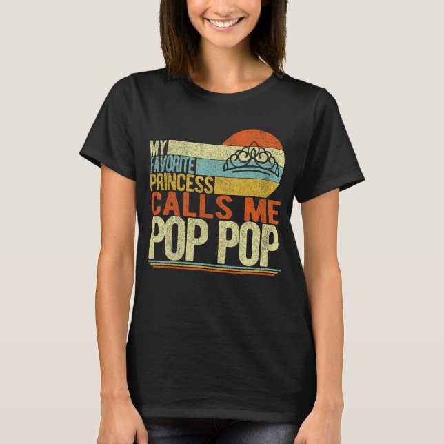 My Favorite Princess Calls Me Pop Pop Grandpa Fath T-Shirt (Front)