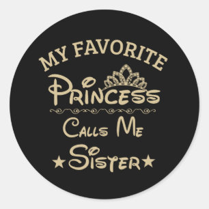 My Favorite Princess Calls Me Sister Classic Round Sticker