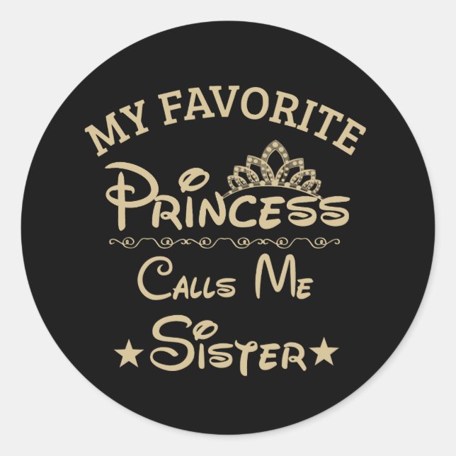 My Favorite Princess Calls Me Sister Classic Round Sticker (Front)