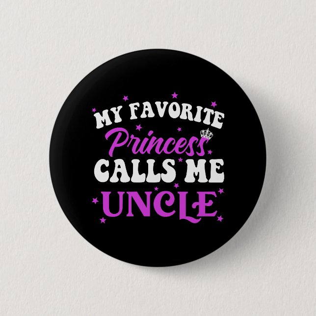 My Favorite Princess Calls Me Uncle Button (Front)