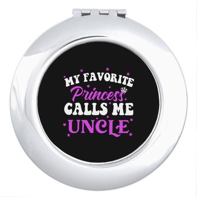 My Favorite Princess Calls Me Uncle Compact Mirror (Front)