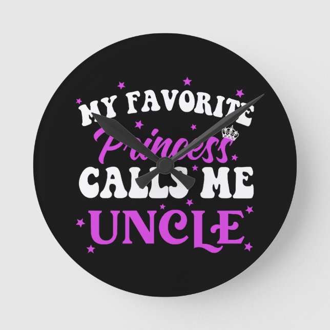 My Favorite Princess Calls Me Uncle Round Clock (Front)