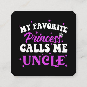 My Favorite Princess Calls Me Uncle Square Business Card
