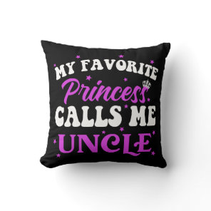My Favorite Princess Calls Me Uncle Throw Pillow