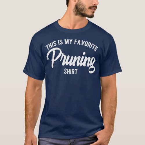 My Favorite Pruning   Vintage  Great Gift T_Shirt