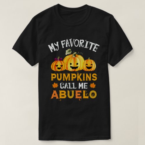 My Favorite Pumpkins Call Me Abuelo Halloween T_Shirt