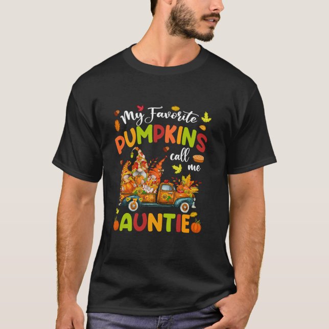 My Favorite Pumpkins Call Me Auntie Truck Thanksgi T-Shirt (Front)