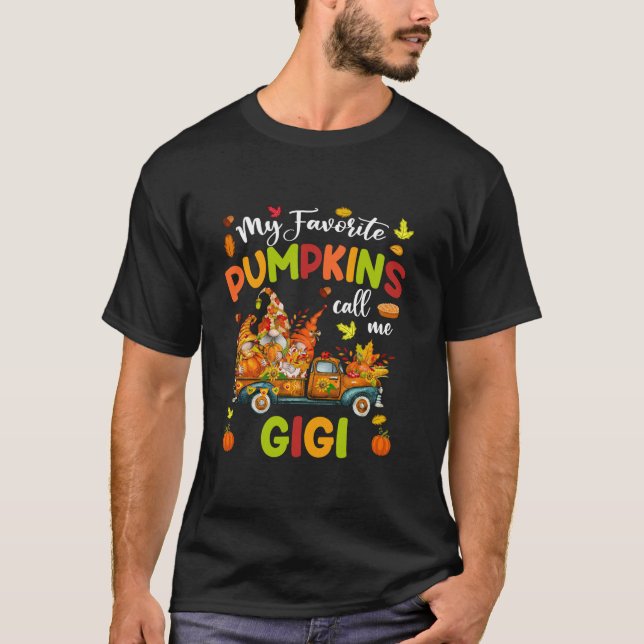 My Favorite Pumpkins Call Me Gigi Truck Thanksgivi T-Shirt (Front)