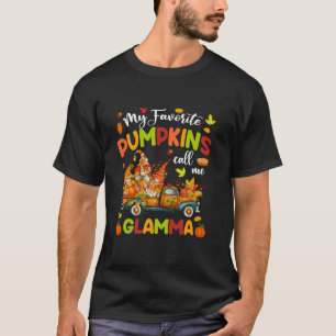 My Favorite Pumpkins Call Me Glamma Truck Thanksgi T-Shirt