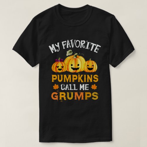My Favorite Pumpkins Call Me Grumps Halloween T_Shirt