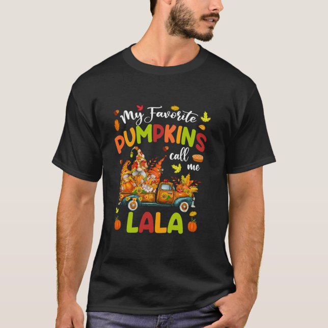 My Favorite Pumpkins Call Me Lala Truck Thanksgivi T-Shirt (Front)