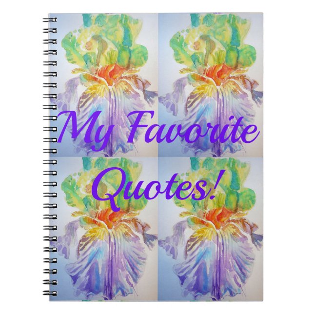 My Favorite Quotes Iris Floral Flowers Notebook (Front)