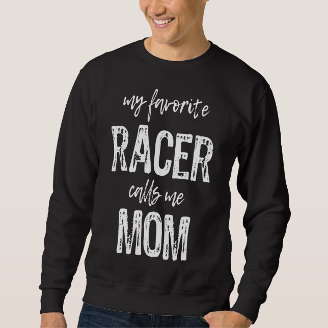 My Favorite Racer Calls Me Mom Funny Race Racing G Sweatshirt (Front)